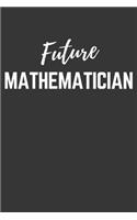 Future Mathematician Notebook: Lined Journal (Gift for Aspiring Mathematician), 120 Pages, 6 x 9, Matte Finish