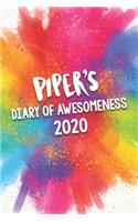 Piper's Diary of Awesomeness 2020: Unique Personalised Full Year Dated Diary Gift For A Girl Called Piper - 185 Pages - 2 Days Per Page - Perfect for Girls & Women - A Great Journal F