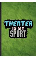 Theater Is My Sport