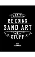 I'd Rather Be Doing Sand Art Stuff 2020 Planner