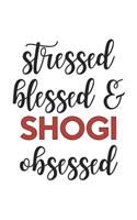 Stressed Blessed and Shogi Obsessed Shogi Lover Shogi Obsessed Notebook A beautiful