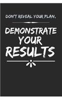 Don't Reveal Your Plan, Demonstrate Your Results