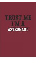 Trust Me I'm A Astronaut Notebook