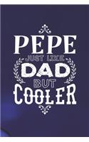 Pepe Just Like Dads But Cooler: Family life Grandpa Dad Men love marriage friendship parenting wedding divorce Memory dating Journal Blank Lined Note Book Gift