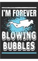 I'm Forever Blowing Bubbles: Scuba Diving Gift Notebook 115 Blank Ruled Lined Pages Notes Journal