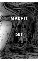 Make It Simple But Significant