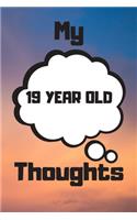 My 19 Year Old Thoughts: 19 Year Old Birthday Gift Journal / Notebook / Diary / Unique Greeting Card Alternative