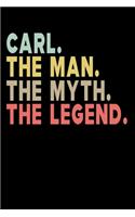 Carl The Man The Myth The Legend: Personalized Notebook Journal, College Ruled, Lined, 6 x 9 inches, 100 Pages Personal Notebook, Composition Notebooks