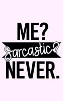Me? Sarcastic? Never
