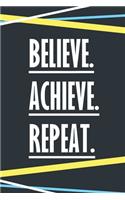 Believe Achieve Repeat