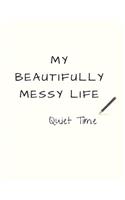 My Beautifully Messy Life: Quiet Time