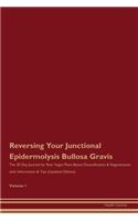 Reversing Your Junctional Epidermolysis Bullosa Gravis: The 30 Day Journal for Raw Vegan Plant-Based Detoxification & Regeneration with Information & Tips (Updated Edition) Volume 1