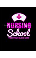 Nursing School THE STRUGGLE IS REAL: College Ruled Lined Notebook - 120 Pages Perfect Funny Gift keepsake Journal, Diary