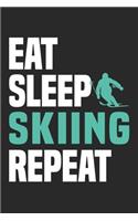 Eat Sleep Skiing Repeat: Funny Cool Skiing Journal - Notebook - Workbook - Diary - Planner-6x9 - 120 Dot Grid Pages - Cute Gift For Skiiers, Ski Instructors, Skiing Lovers, 