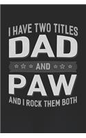 I Have Two Titles Dad And Paw And I Rock Them Both: Family life Grandpa Dad Men love marriage friendship parenting wedding divorce Memory dating Journal Blank Lined Note Book Gift