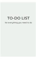 TO-DO LIST - list everything you need to do