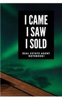I Came I Saw I Sold - Real Estate Agent Notebook!