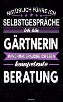 Natürlich führe ich Selbstgespräche ich bin Gärtnerin manchmal brauche ich eben kompetente Beratung Notizbuch