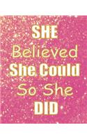 She Believed She Could So She Did: Bullet Journal: Pink glitter, Quote journal for girls, Empty Journals To Write In,160 Dot Grid Pages