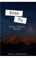 Eres Tu: Morte E Vida No Atacama