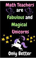 Math Teachers Are Fabulous & Magical Unicorn Only Better