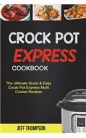 Crock Pot Express Cookbook: The Ultimate Quick & Easy Crock Pot Express Multi Cooke Recipes
