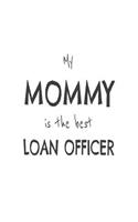 My Mommy Is The Best Loan Officer: Kids Proud Of Mortgage Lender Mom Novelty Gift Notebook