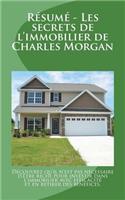 Résumé - Les secrets de l'immobilier de Charles Morgan: Découvrez qu'il n'est pas nécessaire d'être riche pour investir dans l'immobilier avec efficacité et en retirer des bénéfices.