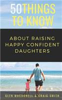 50 Things to Know About Raising Happy Confident Daughters