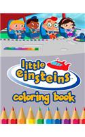 Little Einsteins Coloring Book: This Amazing Coloring Book Will Make Your Kids Happier and Give Them Joy(ages 2-7)