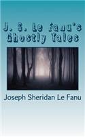 J. S. Le Fanu's Ghostly Tales