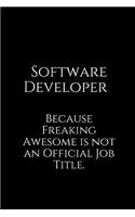 Software Developer Because Freaking Awesome Is Not an Official Job Title.