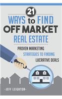 21 Ways To Find Off Market Real Estate