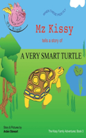 Mz Kissy Tells the Story of a Very Smart Turtle