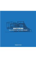 Sketching for Architecture + Interior Design: A Practical Guide on Sketching for Architecture and Interior Design Students