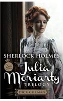 Sherlock Holmes and The Julia Moriarty Trilogy - 2nd Edition