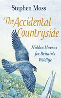 The Accidental Countryside: Hidden Havens for Britain's Wildlife