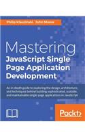Mastering JavaScript Single Page Application Development