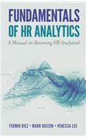 Fundamentals of HR Analytics: A Manual on Becoming HR Analytical