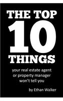 Top 10 Things Your Real Estate Agent or Property Manager Won't Tell You