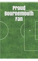 Proud Bournemouth Fan: A Sports Themed Unofficial Soccer Notebook for Your Everyday Needs