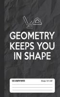 Geometry Keeps You in Shape 5x5 Graph Paper