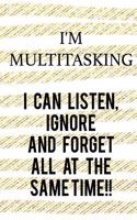 I'm Multitasking... I Can Listen, Ignore and Forget All at the Same Time
