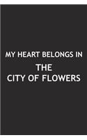 My Heart Belongs in the City of Flowers: A 6x9 Inch Matte Softcover Journal Notebook with 120 Blank Lined Pages and a Positive Hometown or Travel Cover Slogan