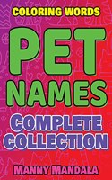 PET NAMES - Complete Collection - Coloring Book - COLOR MANDALA: 200 weird words - 200 weird pictures - 200% FUN - Supreme Collection - Color Mandala