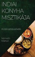 Indiai Konyha Misztikája: Az ízek színes szövete