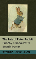 The Tale of Peter Rabbit / P&#345;íb&#283;hy Králí&#269;ka Petra: Tranzlaty English Sloven&#269;ina