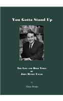 You Gotta' Stand Up: The Life and High Times of John Henry Faulk