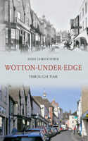 Wotton Under Edge Through Time: (Through Time)