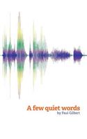 A Few Quiet Words